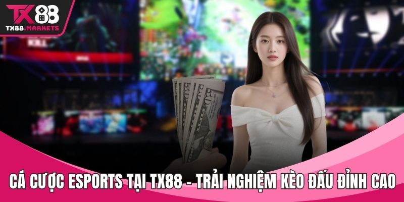 Cá cược eSports tại TX88